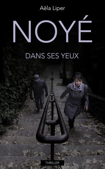 Couverture du roman Noyé dans ses yeux (Thriller, 2015) par Aëla Liper